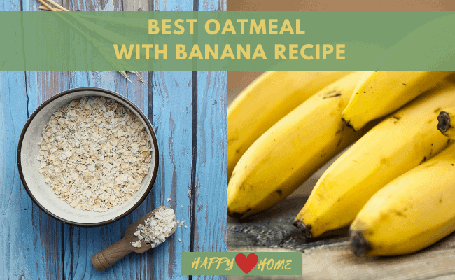 Best Oatmeal With Banana Recipe (That Kids And Mom Love)
