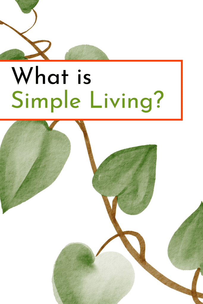 a photo of green leave with a box with words that say: what is simple living?