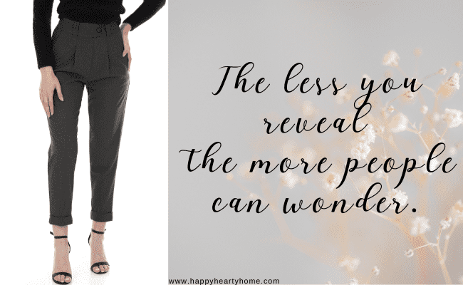 a photo of the bottom part of a woman wearing black slacks and sandals with the quote: The less you reveal  the more people can wonder.